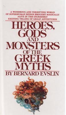Heroes, Gods And Monsters Of The Greek Myths By William Hofmann
